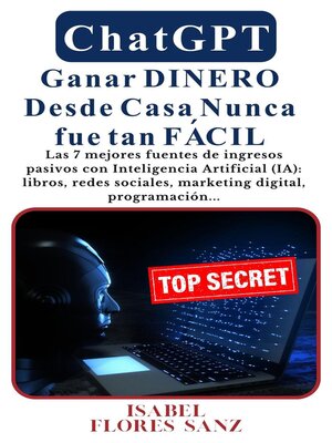 cover image of ChatGPT Ganar Dinero Desde Casa Nunca fue tan Fácil Las 7 mejores fuentes de ingresos pasivos con Inteligencia Artificial (IA)